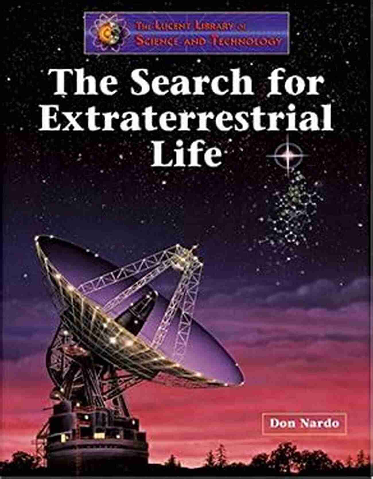 Scientific Research: The Search For Extraterrestrial Life Evidence Of Extraterrestrials: Over 40 Cases Prove Aliens Have Visited Earth