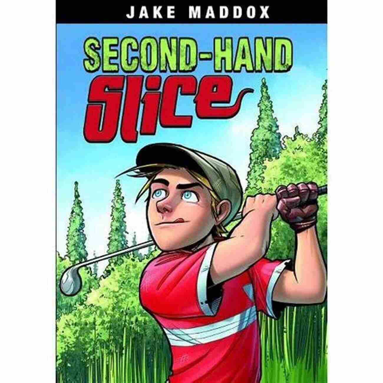 Secondhand Slice Jake Maddox Sports Stories Secondhand Slice (Jake Maddox Sports Stories)