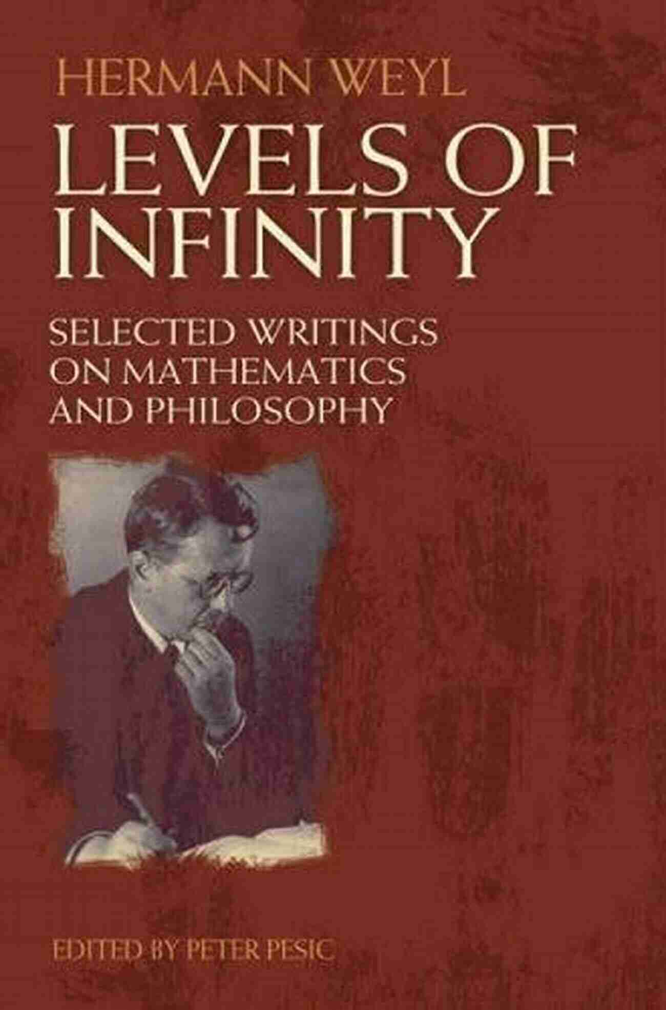 Selected Writings On Mathematics And Philosophy Dover On Mathematics Levels Of Infinity: Selected Writings On Mathematics And Philosophy (Dover On Mathematics)