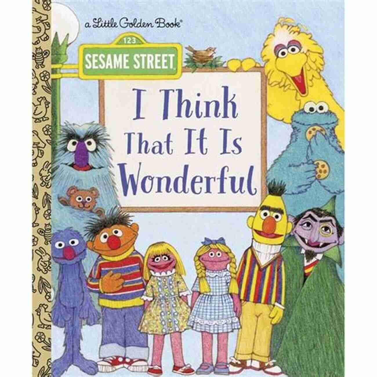 Sesame Street Characters I Think That It Is Wonderful (Sesame Street) (Little Golden Book)