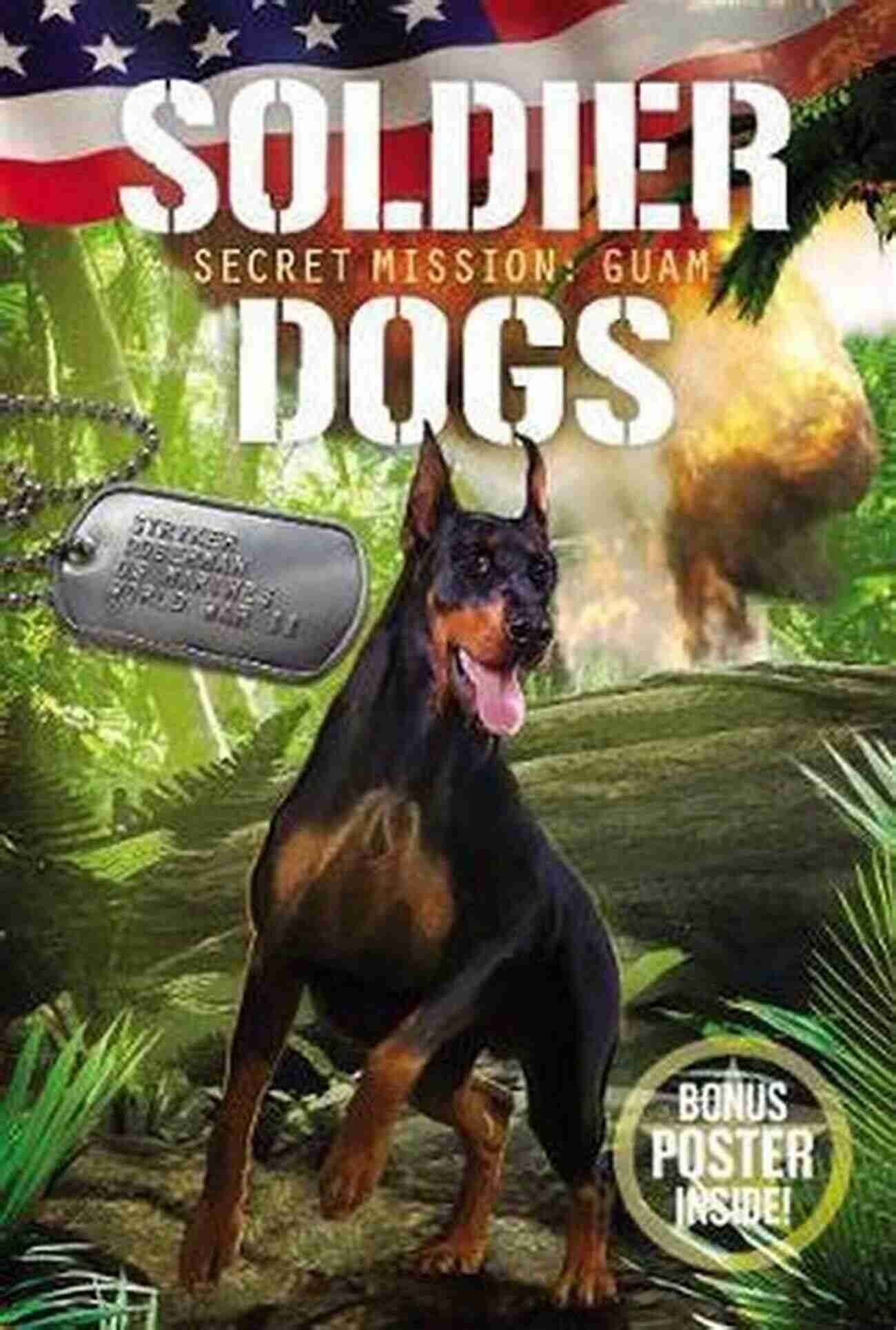 Soldier Dogs On A Secret Mission In Guam: True Heroes Unleashed Soldier Dogs #3: Secret Mission: Guam