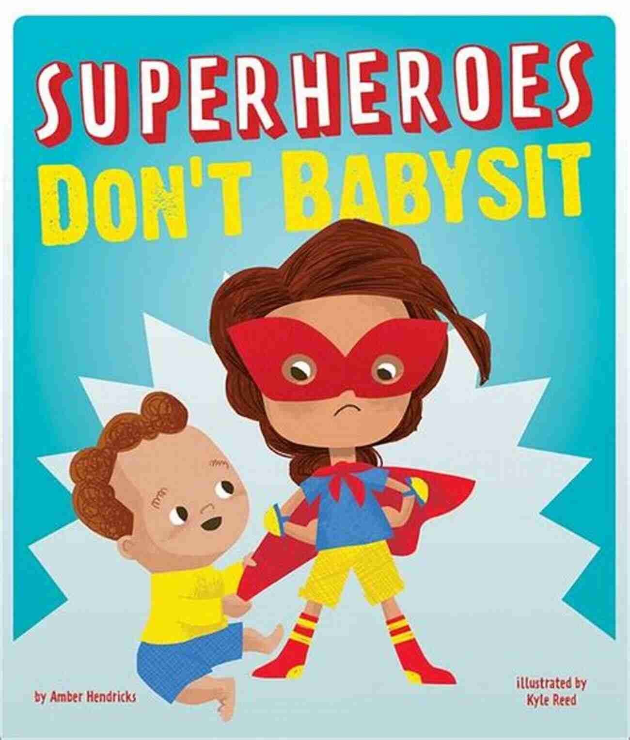 Superheroes Babysitting Amber Hendricks An Epic Adventure Awaits Superheroes Don T Babysit Amber Hendricks