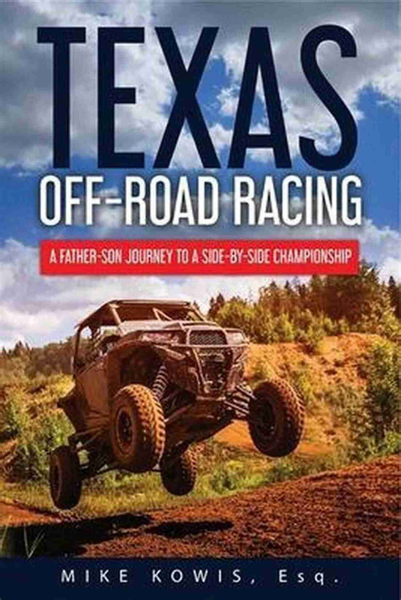 Texas Off Road Racing: Connect With Like Minded Adventurers Texas Off Road Racing: A Father Son Journey To A Side By Side Championship