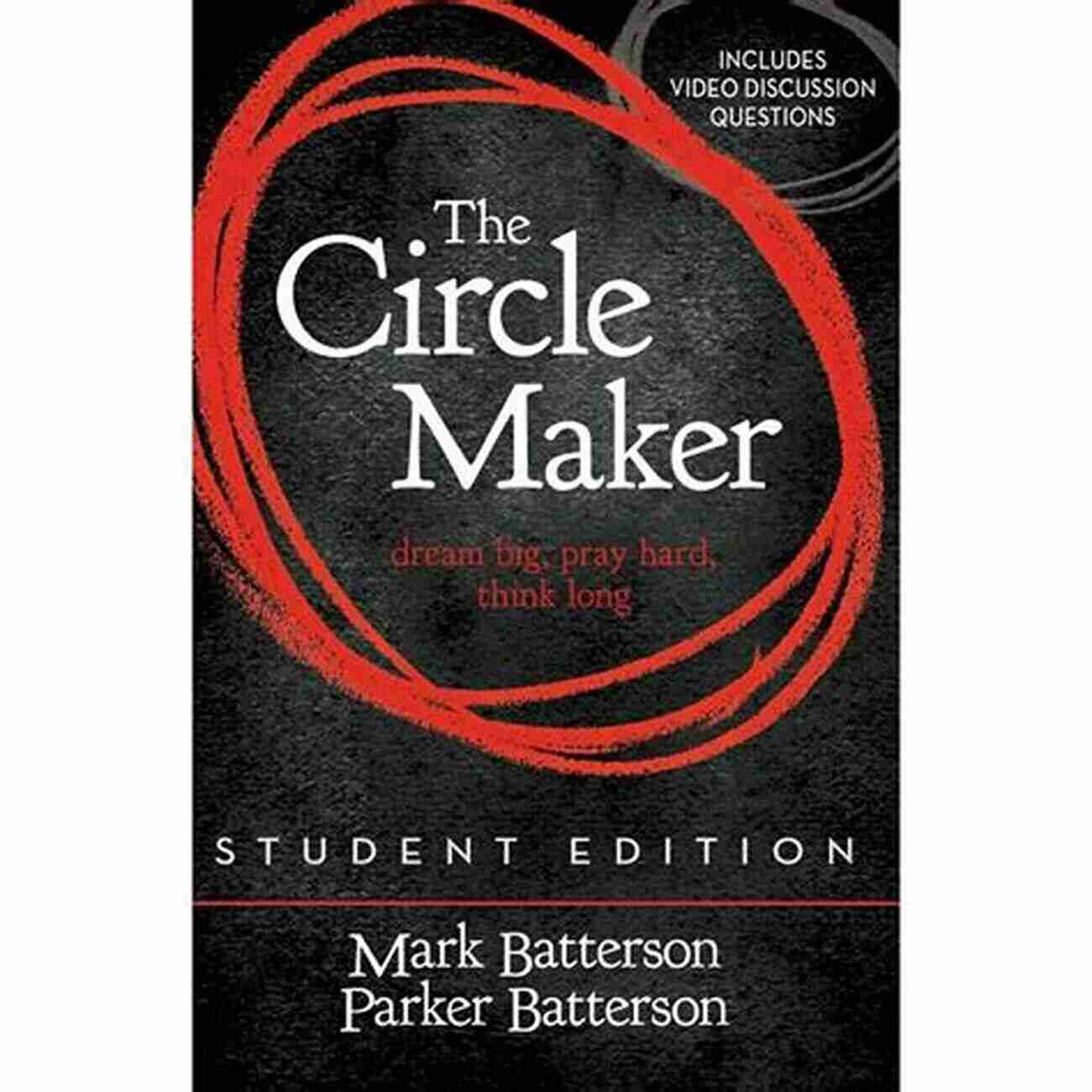 The Circle Maker Student Edition The Circle Maker Student Edition: Dream Big Pray Hard Think Long