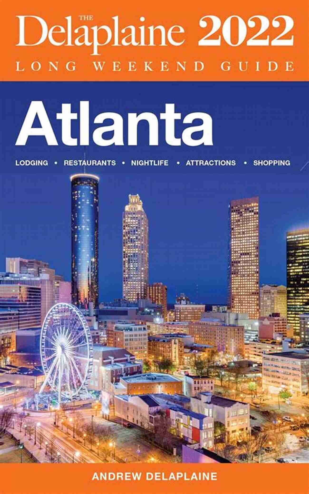 The Delaplaine 2022 Atlanta Long Weekend Guide Atlanta The Delaplaine 2022 Long Weekend Guide