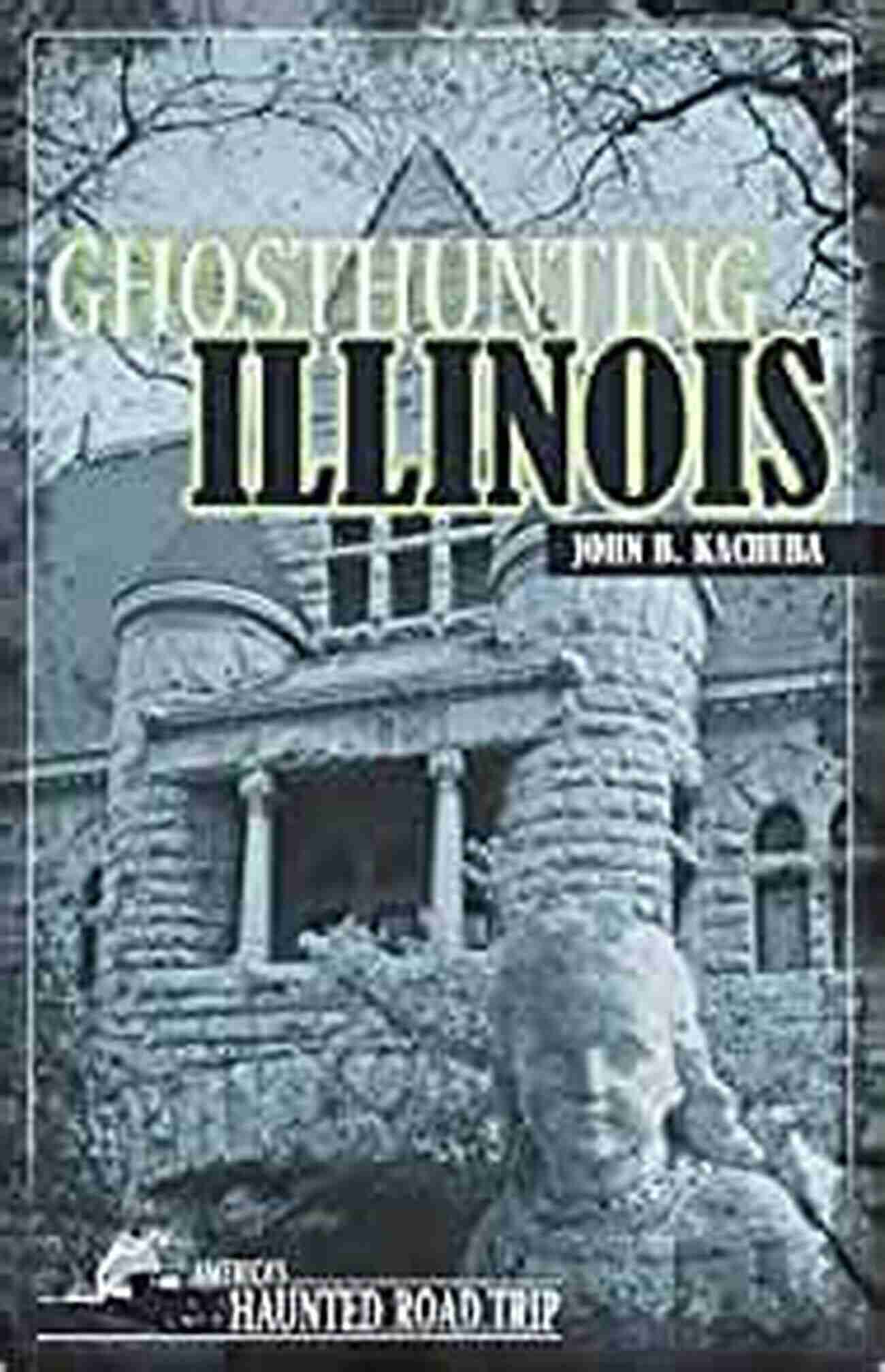 The Ghost Town Ghosthunting Illinois (America S Haunted Road Trip)