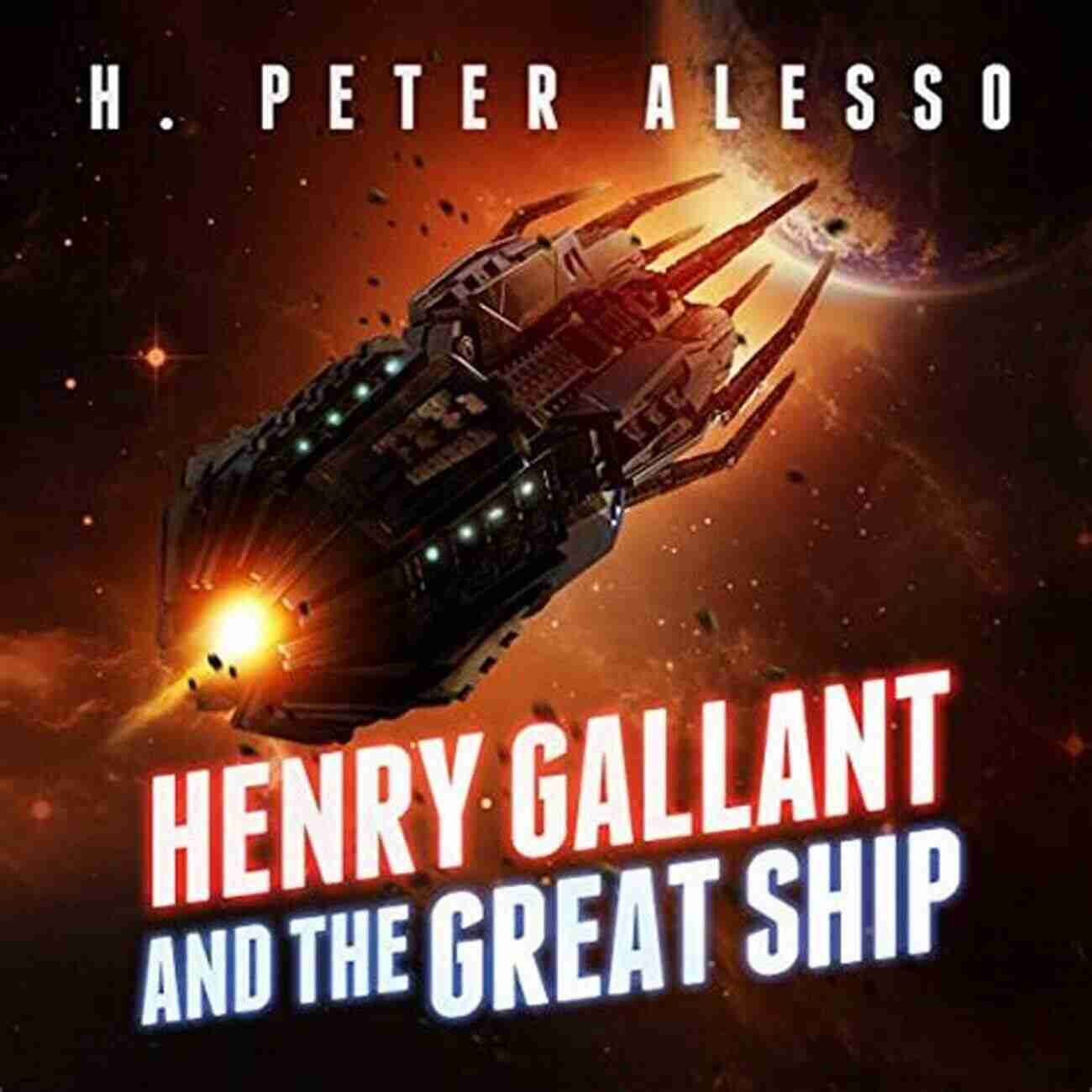 The Henry Gallant Saga: An Action Packed Interstellar Adventure The Henry Gallant Saga 1 4