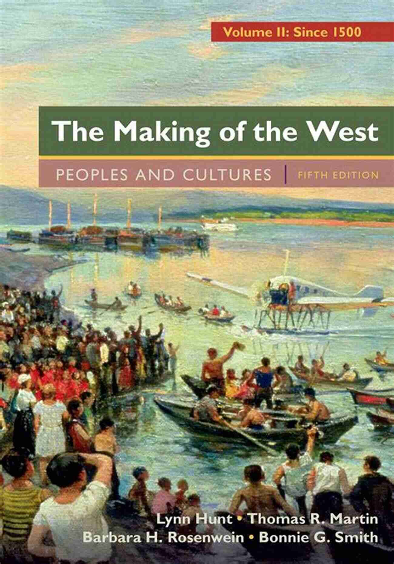 The Making Of The West Volume: A Journey Through Time The Making Of The West Volume 1: Peoples And Cultures