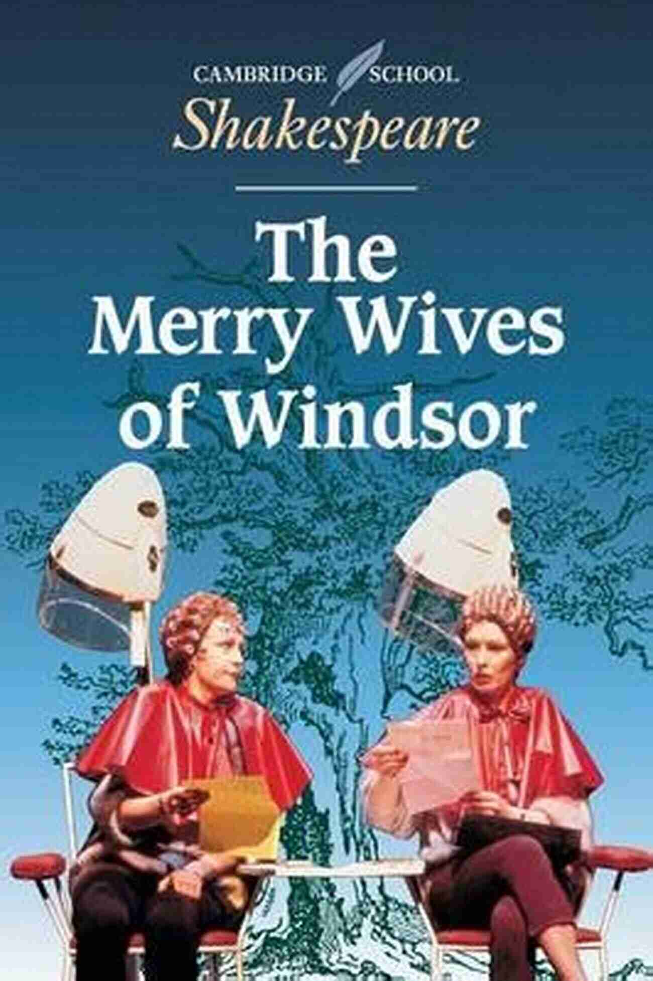 The Merry Wives Of Windsor Cambridge School Shakespeare: A Perfect Blend Of Comedy And Wit The Merry Wives Of Windsor (Cambridge School Shakespeare)