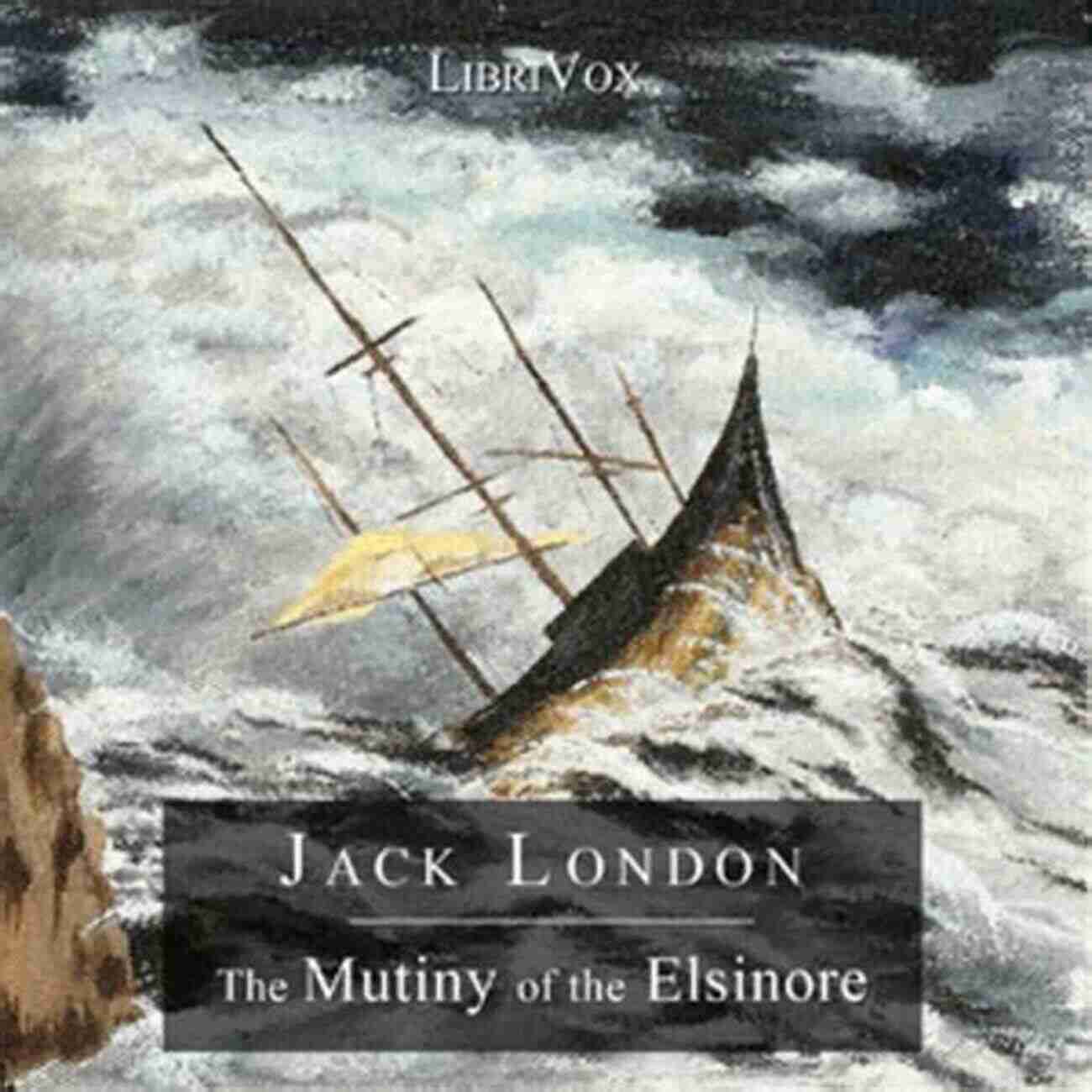 The Mutiny Of The Elsinore A Gripping Tale Of Rebellion And Survival The Mutiny Of The Elsinore