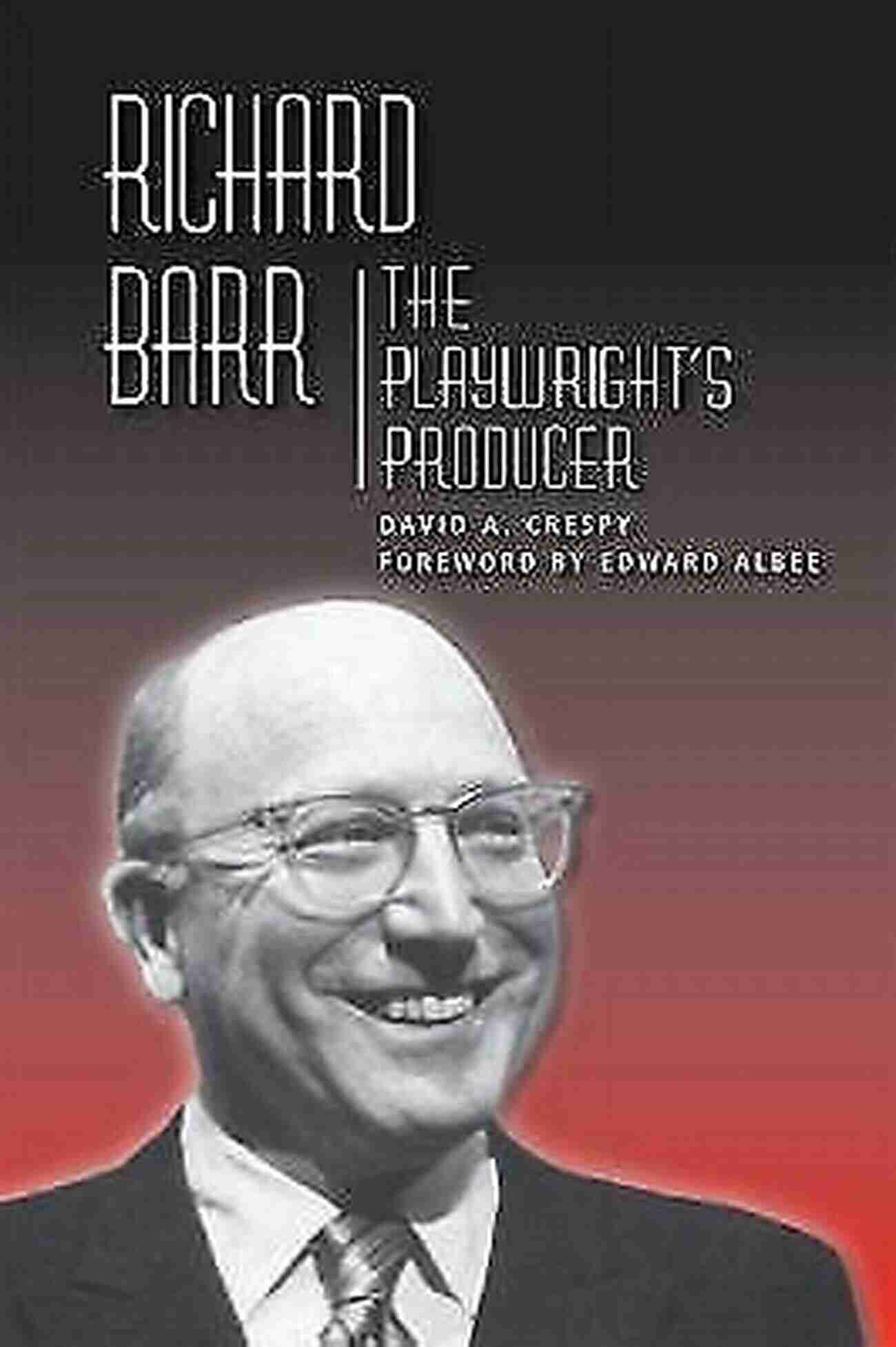 The Playwright Producer Theater In The Americas Richard Barr: The Playwright S Producer (Theater In The Americas)