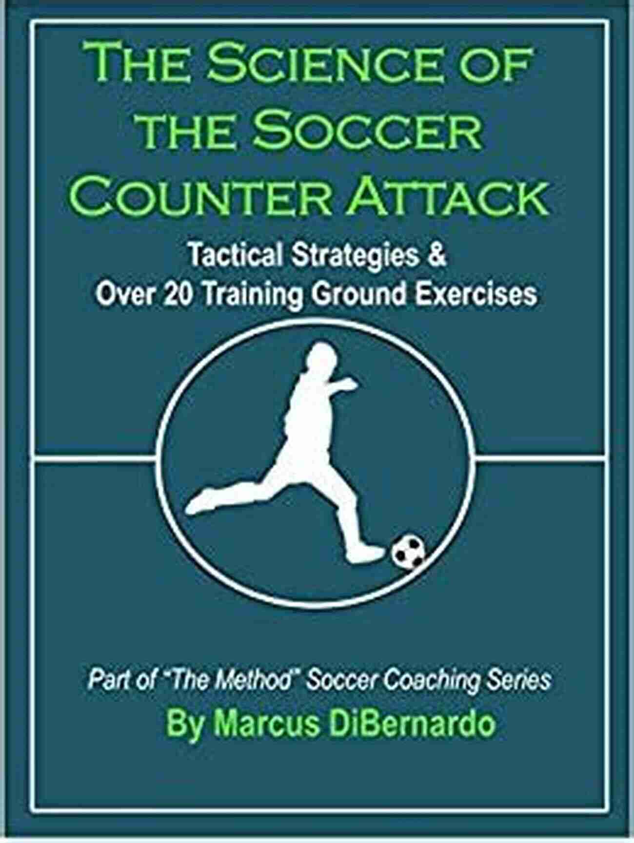 The Science Of The Soccer Counter Attack The Science Of The Soccer Counter Attack: Tactical Strategies Over 20 Training Ground Exercises (The Method Soccer Coaching Series)