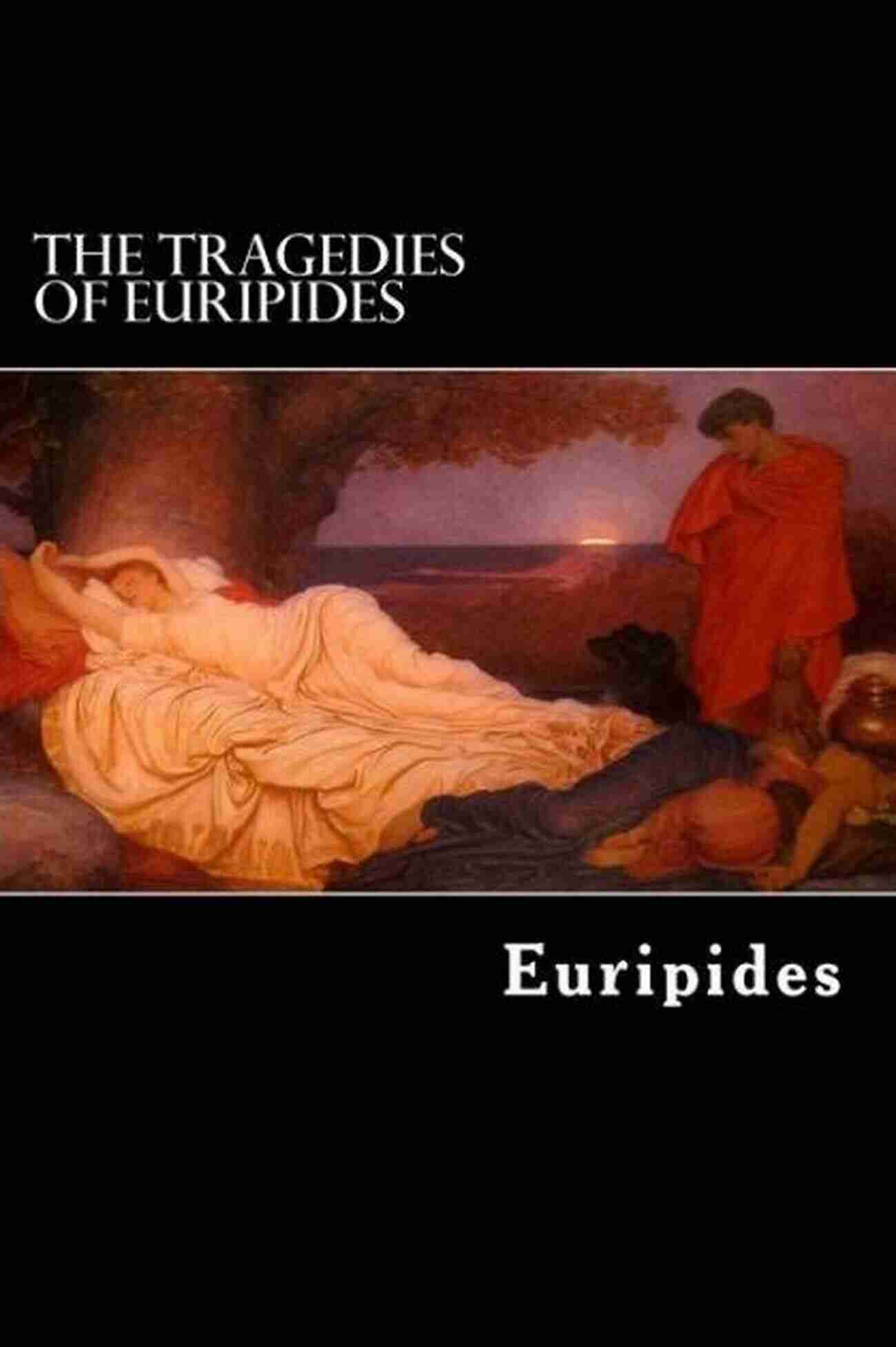 The Tragedies Of Euripides Volume The Tragedies Of Euripides Volume I