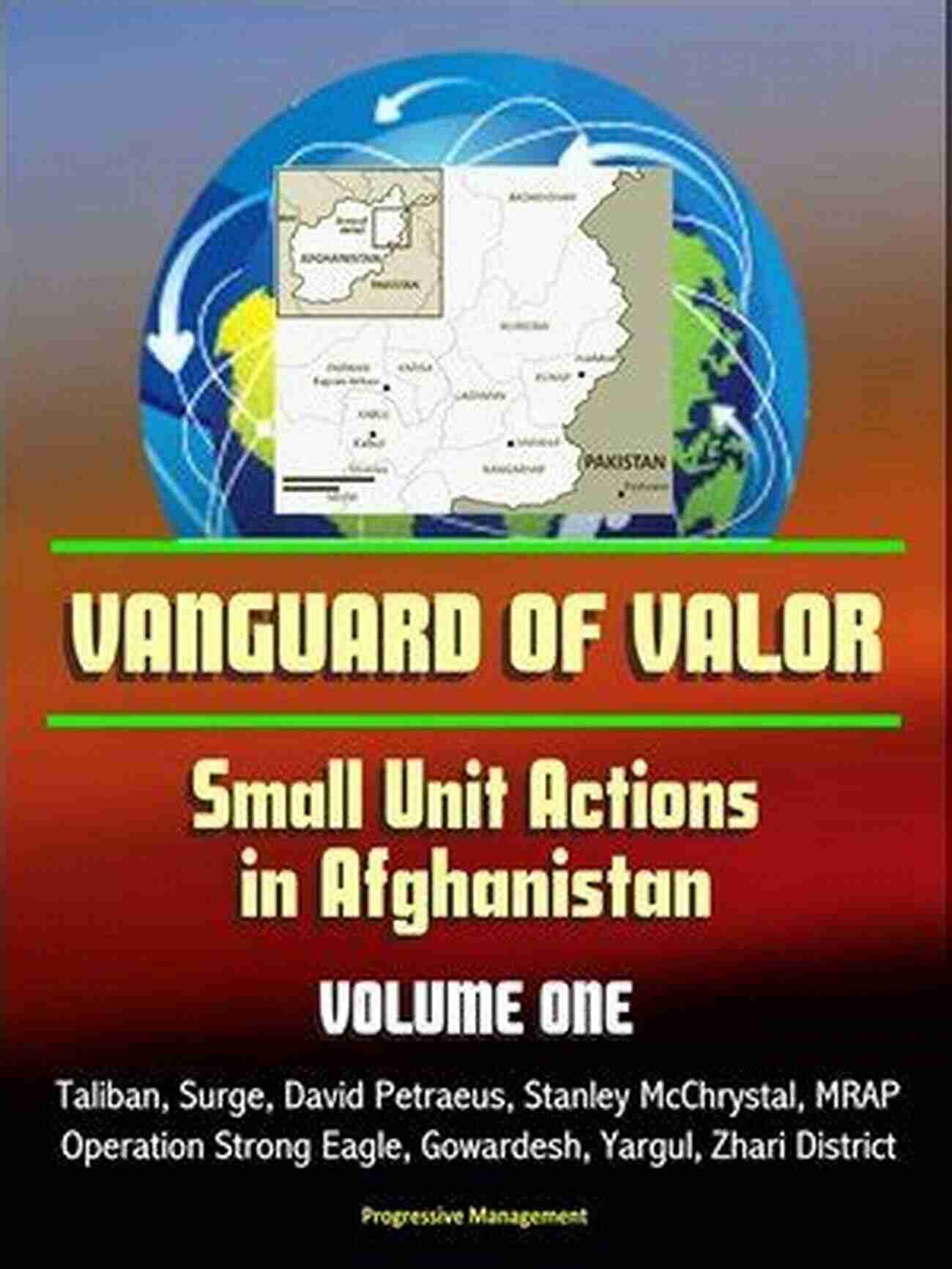 The Vanguard Of Valor Strykers In Afghanistan: 1st Battalion 17th Infantry Regiment In Kandahar Province 2009 (Vanguard Of Valor 4)