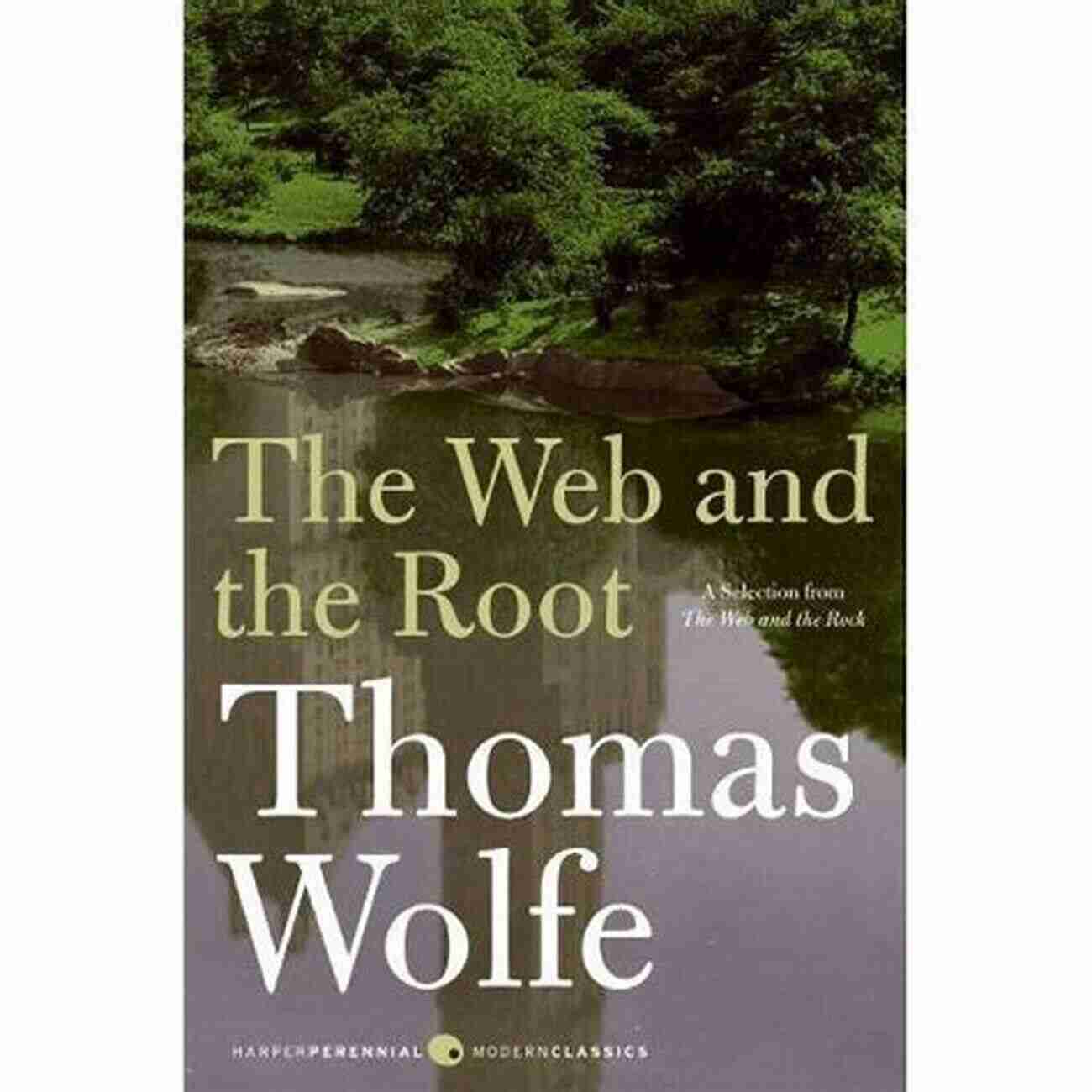 The Web And The Root Harper Perennial Modern Classics The Web And The Root (Harper Perennial Modern Classics)