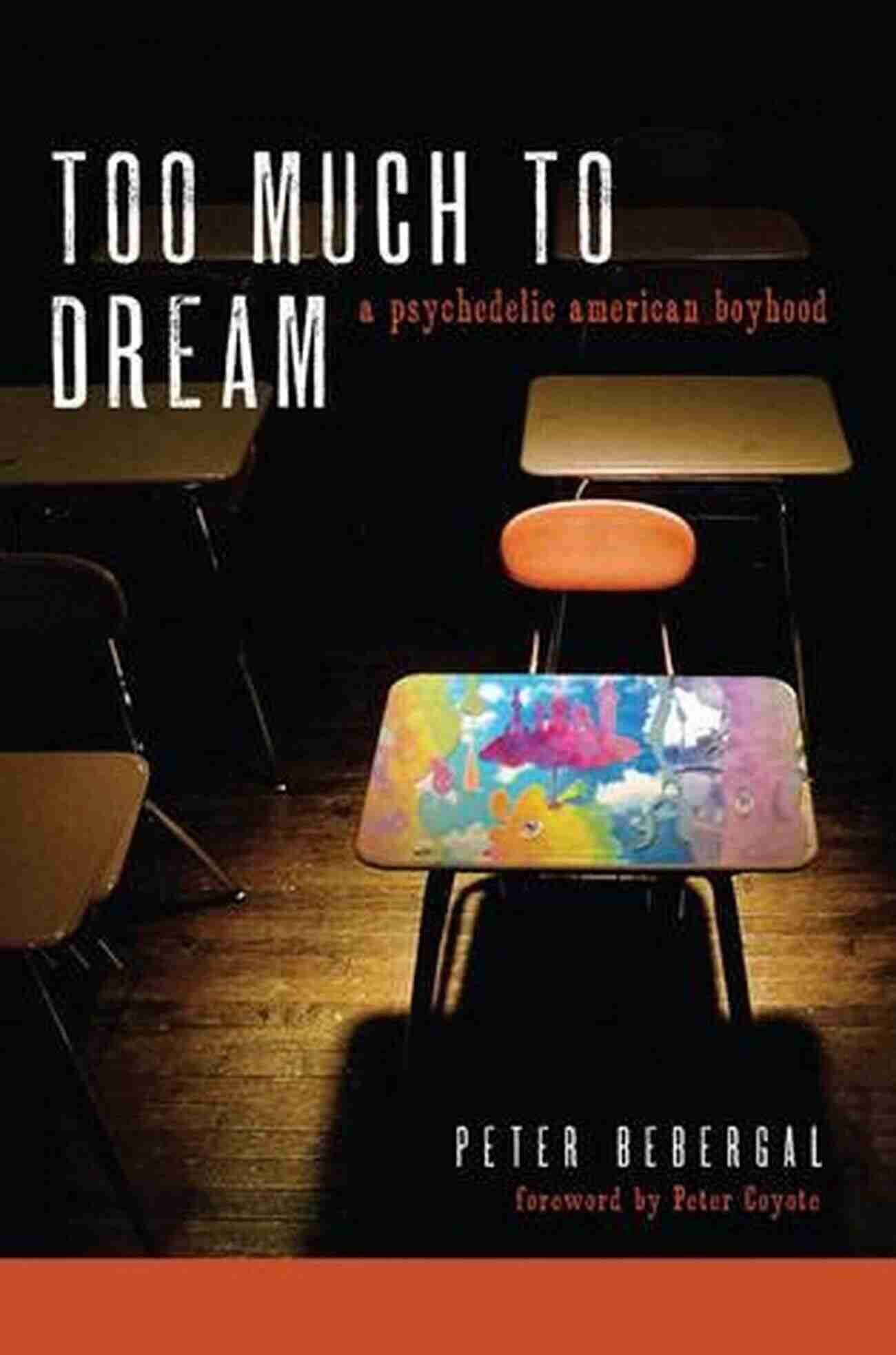 Too Much To Dream Psychedelic American Boyhood Too Much To Dream: A Psychedelic American Boyhood