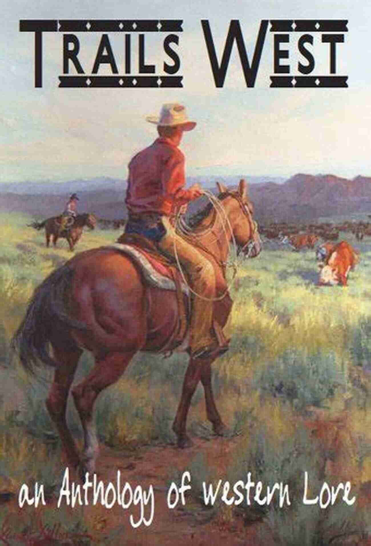 Trails West: An Anthology Of Western Lore Book Cover TRAILS WEST An Anthology Of Western Lore