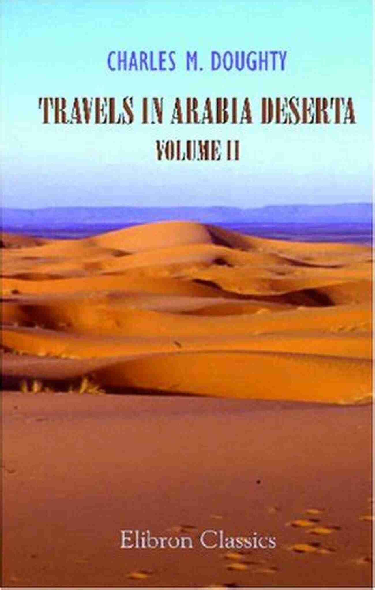 Travels In Arabia Deserta Volume Travels In Arabia Deserta (Volume 2)