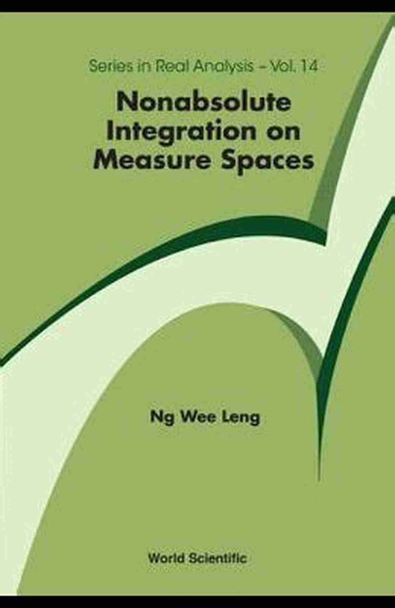 Understanding Nonabsolute Integration On Measure Spaces Nonabsolute Integration On Measure Spaces (Series In Real Analysis 14)