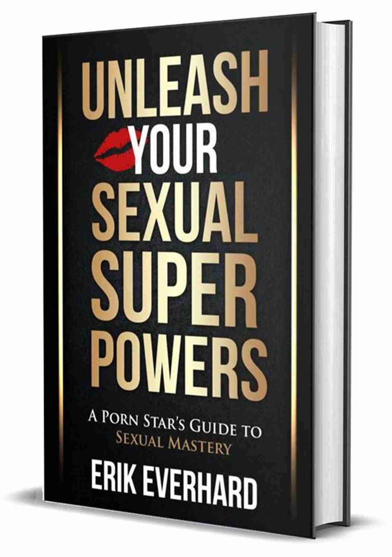 Unleash The Power Of Sexual Fantasies Exceptional Seed: The Ultimate Guide For Women On The Hidden Sexual Secrets And Benefits Of Dating Alpha Men Along With The Detrimental Consequences Of Dating Below Average Men