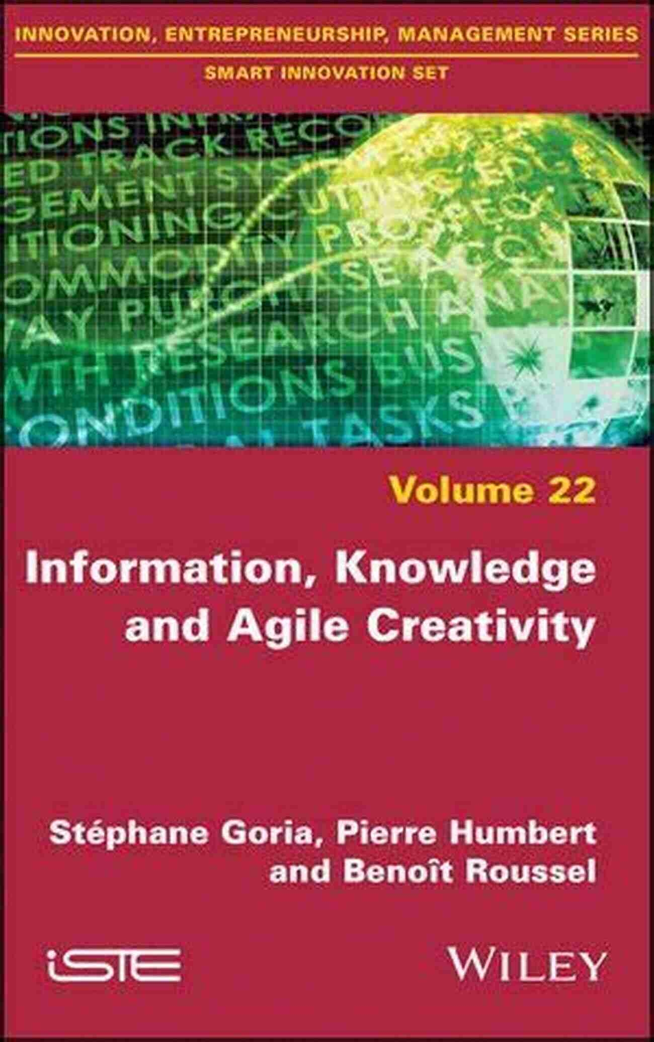 Unlocking The Power Of Information Knowledge And Agile Creativity Innovation Entrepreneurship Information Knowledge And Agile Creativity (Innovation Entrepreneurship Management: Smart Innovation Set 22)