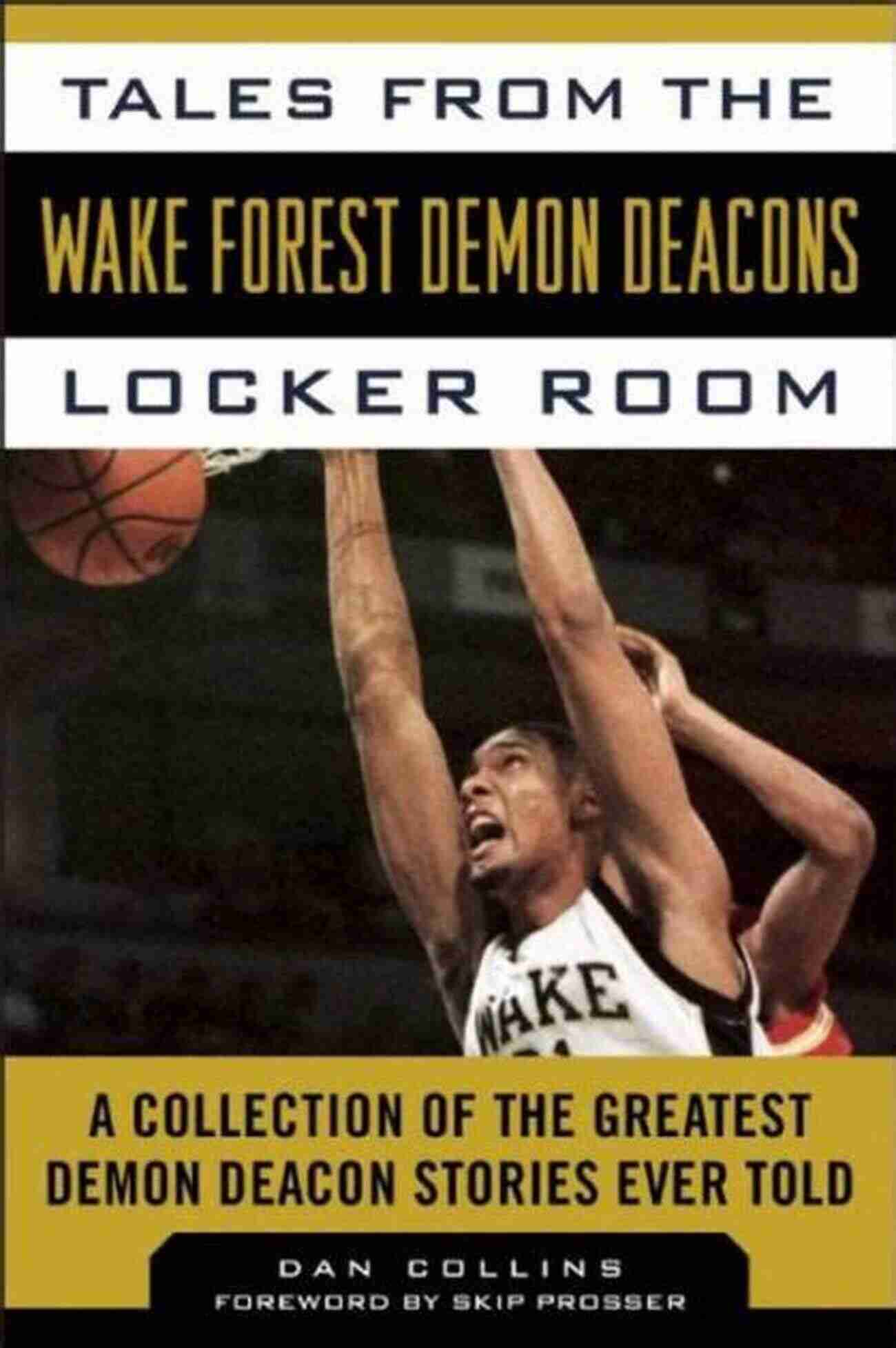 Wake Forest Demon Deacons Locker Room Tales From The Wake Forest Demon Deacons Locker Room: A Collection Of The Greatest Demon Deacon Stories Ever Told (Tales From The Team)