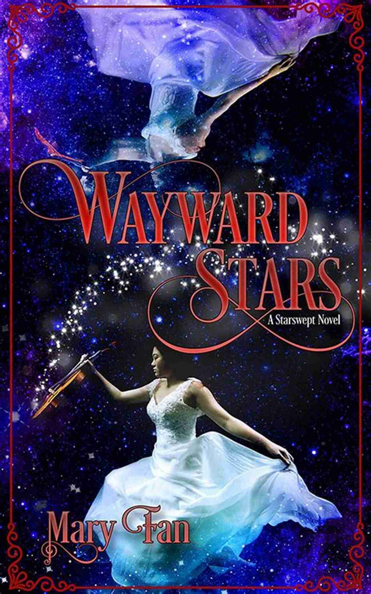 Wayward Stars: Starswept Cover Art Depicting A Galaxy Full Of Stars And Spaceships Wayward Stars (Starswept 2) Mary Fan