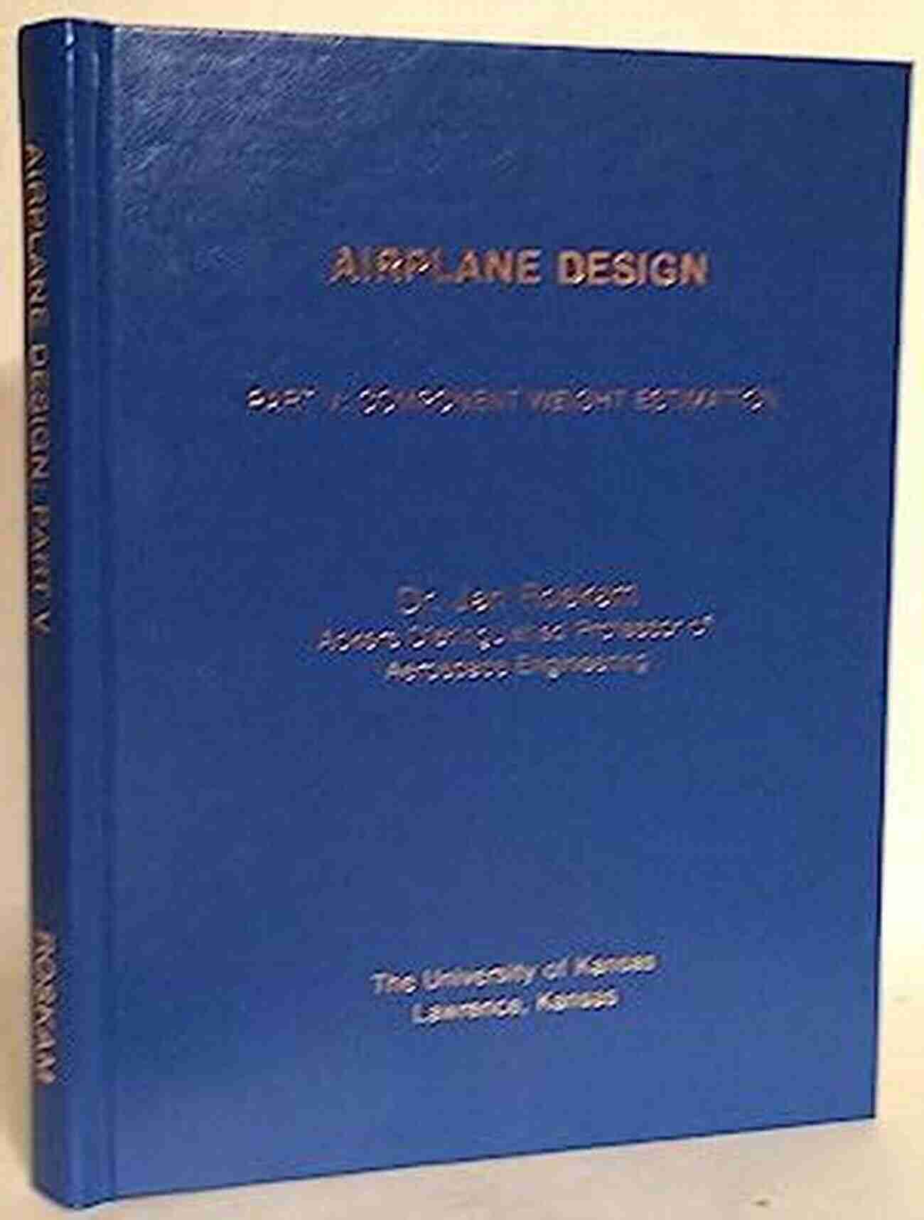 Airplane Design Part Component Weight Estimation Airplane Design Part V: Component Weight Estimation