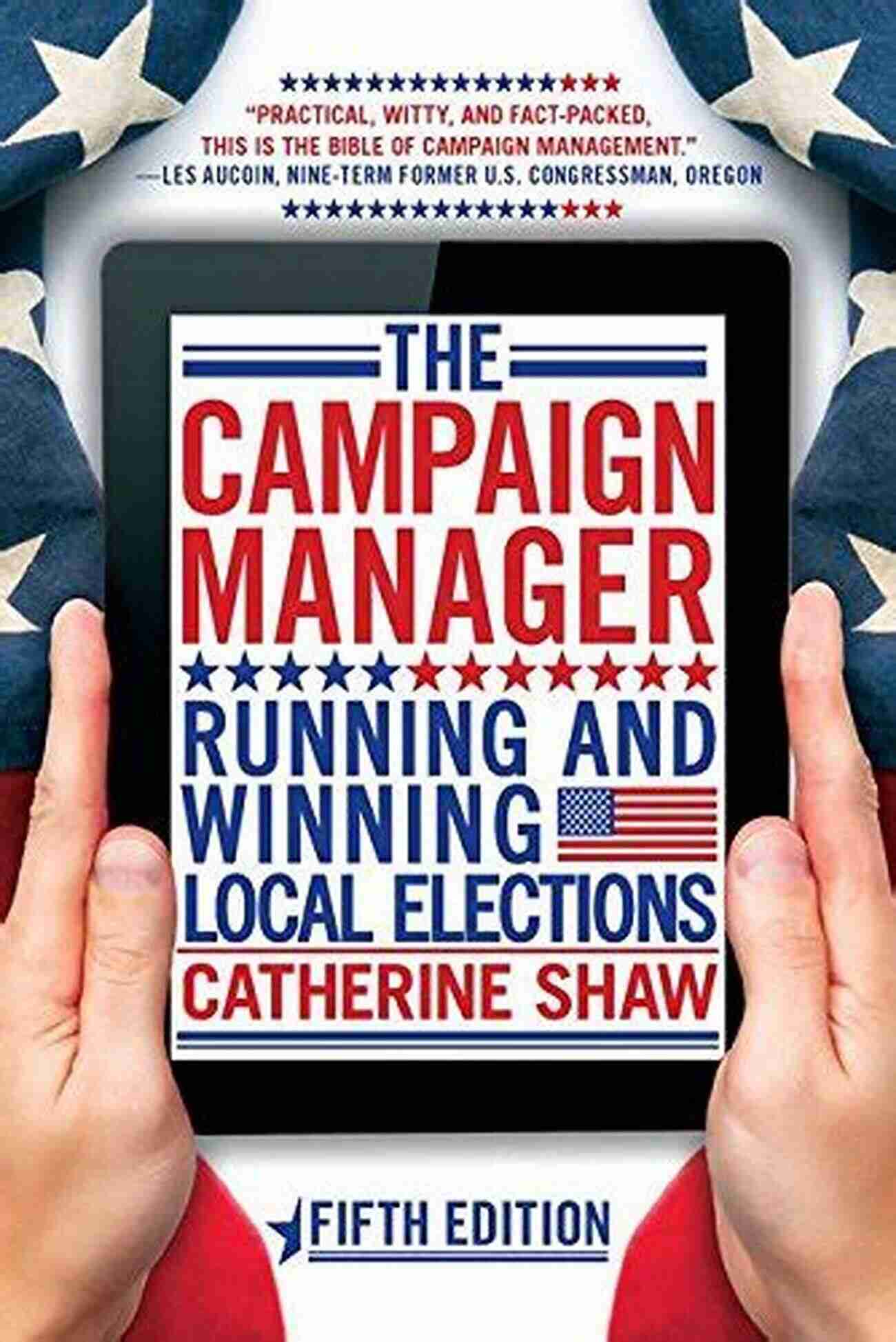 Campaign Manager Managing Local Elections The Campaign Manager: Running And Winning Local Elections