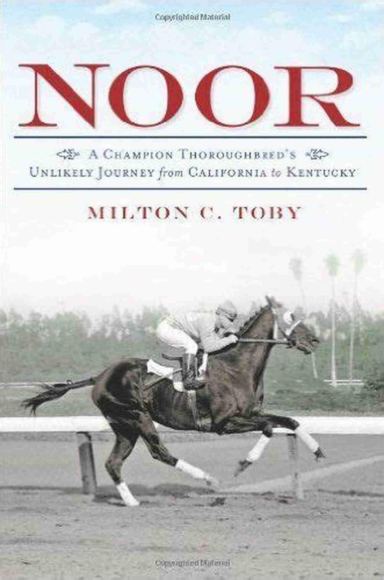 Champion Thoroughbred California To Kentucky Noor: A Champion Thoroughbred S Unlikely Journey From California To Kentucky