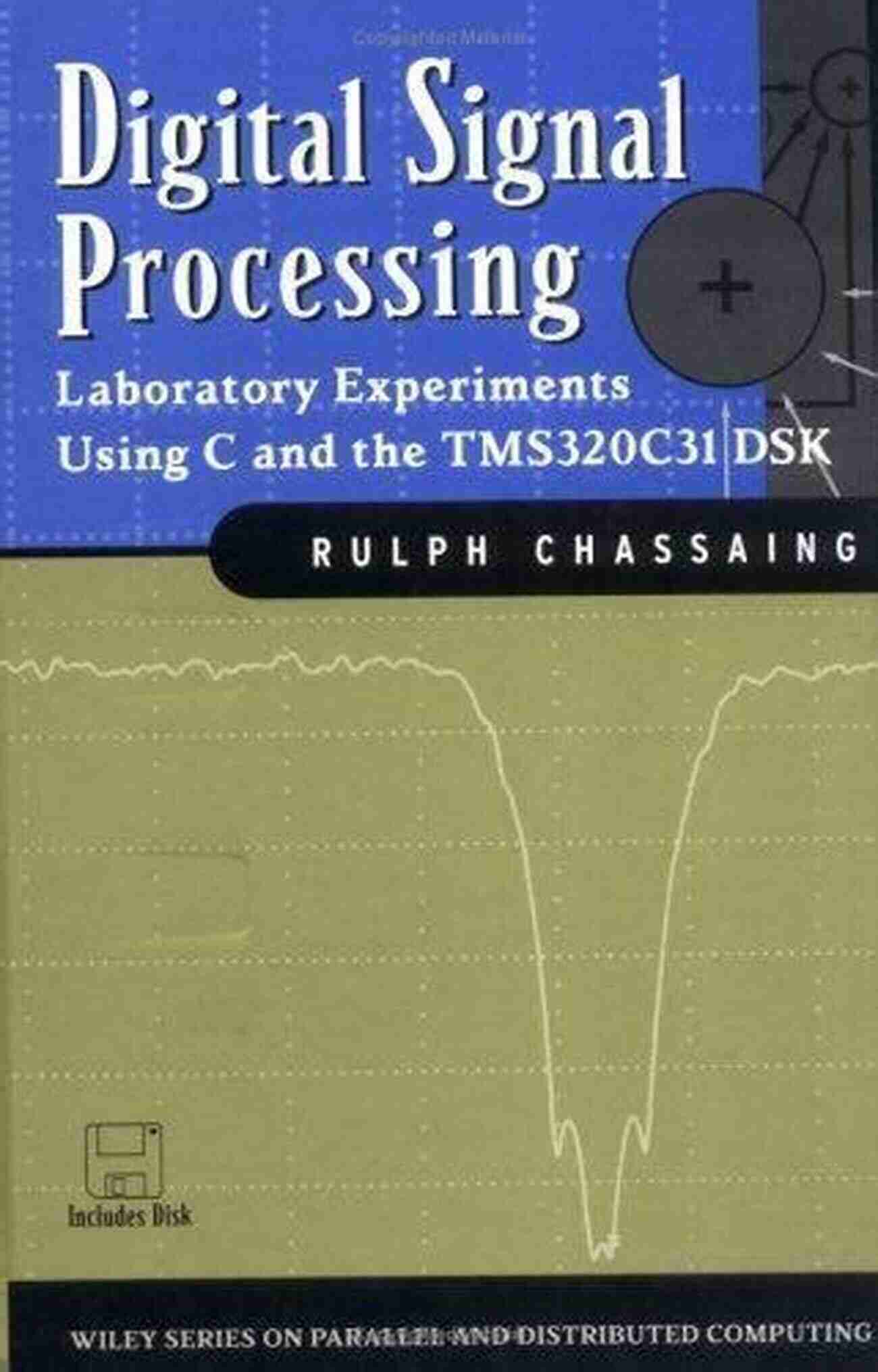 Laboratory Experiments Using Tms320c31 Dsk Digital Signal Processing: Laboratory Experiments Using C And The TMS320C31 DSK (Topics In Digital Signal Processing 9)