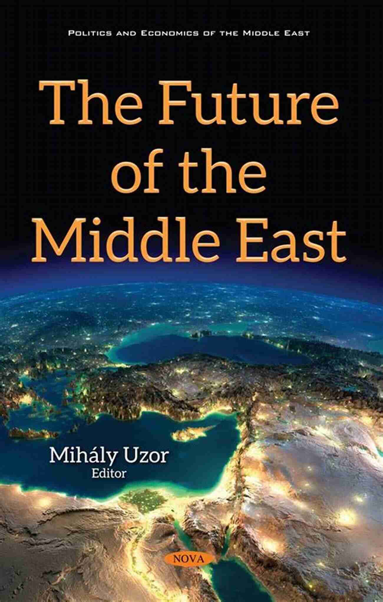 Middle East Future Outlook Middle East Patterns: Places People And Politics