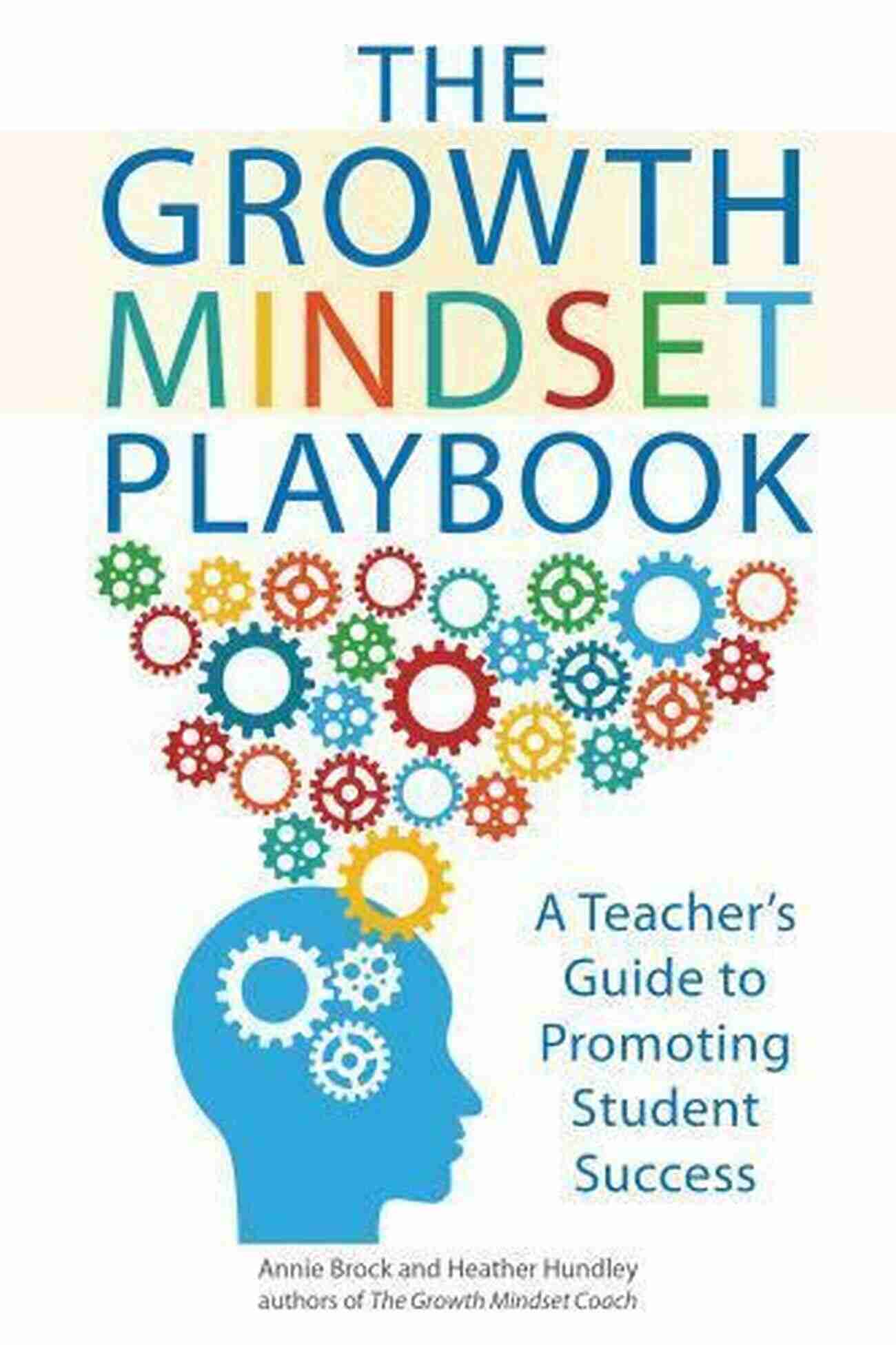 Teacher Guide Promoting Student Success The Growth Mindset Playbook: A Teacher S Guide To Promoting Student Success