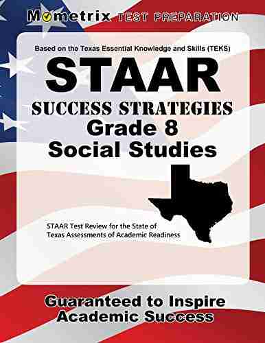 STAAR Success Strategies Grade 8 Social Studies Study Guide: STAAR Test Review for the State of Texas Assessments of Academic Readiness