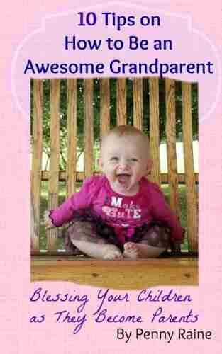 10 Tips On How To Be An Awesome Grandparent