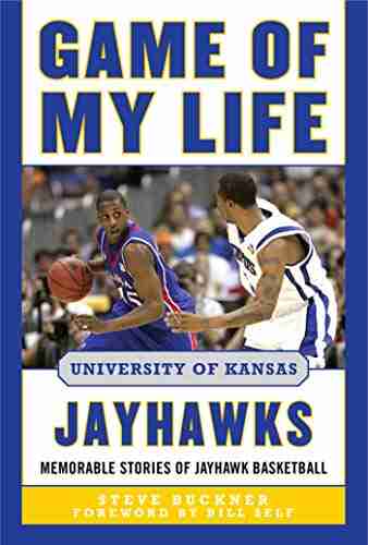 Game Of My Life University Of Kansas Jayhawks: Memorable Stories Of Jayhawk Basketball