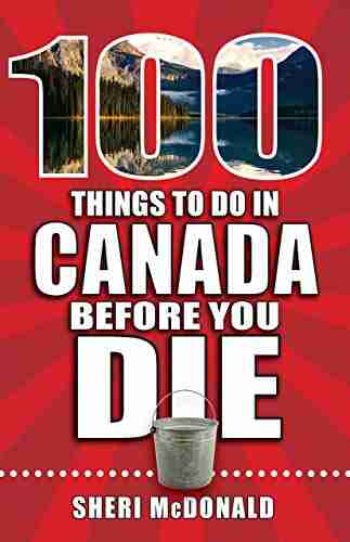 100 Things to Do in Canada Before You Die