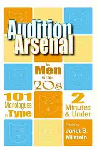 Audition Arsenal For Men In Their 20 S: 101 Monologues By Type 2 Minutes Under (Monologue Audtion Series)