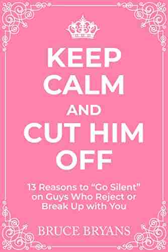 Keep Calm And Cut Him Off: 13 Reasons to Go Silent on Guys Who Reject or Break Up with You