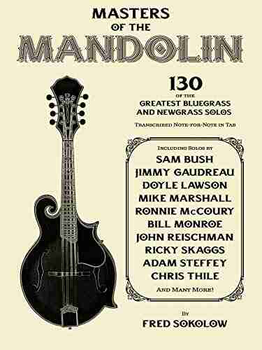 Masters Of The Mandolin: 130 Of The Greatest Bluegrass And Newgrass Solos