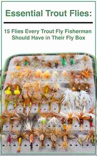 Essential Trout Flies: 15 Flies Every Trout Fly Fisherman Should Have In Their Fly Box