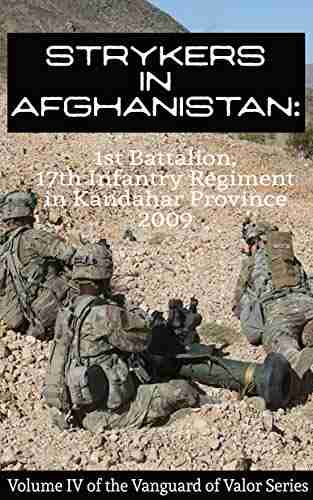 Strykers in Afghanistan: 1st Battalion 17th Infantry Regiment in Kandahar Province 2009 (Vanguard of Valor 4)