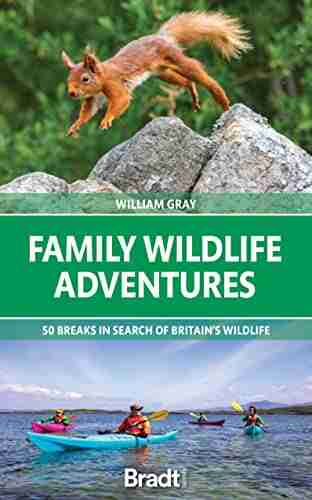 Family Wildlife Adventures: 50 breaks in search of Britain s Wildlife (Bradt Travel Guides (Bradt on Britain))