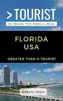 GREATER THAN A TOURIST FLORIDA USA: 50 Travel Tips from a Local (Greater Than a Tourist United States 10)