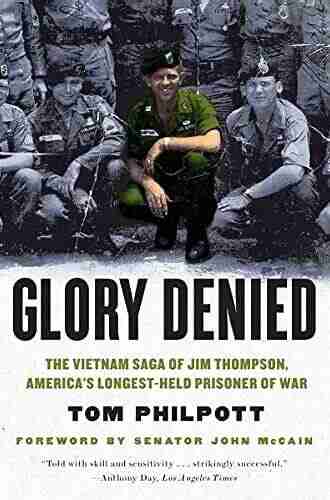 Glory Denied: The Vietnam Saga Of Jim Thompson America S Longest Held Prisoner Of War