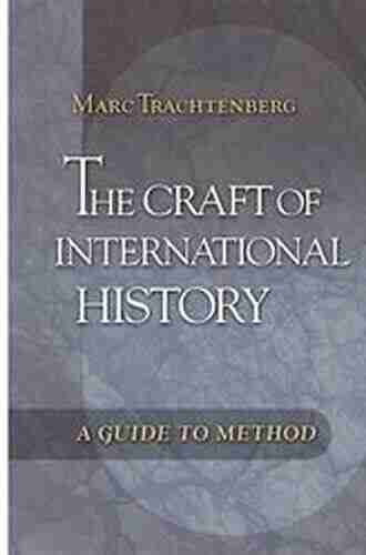 The Craft of International History: A Guide to Method