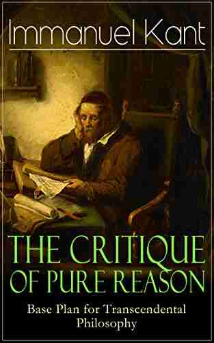 The Critique of Pure Reason: Base Plan for Transcendental Philosophy: One of the most influential works in the history of philosophy From the Author Dreams of a Spirit Seer Perpetual Peace