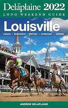 Louisville The Delaplaine 2022 Long Weekend Guide