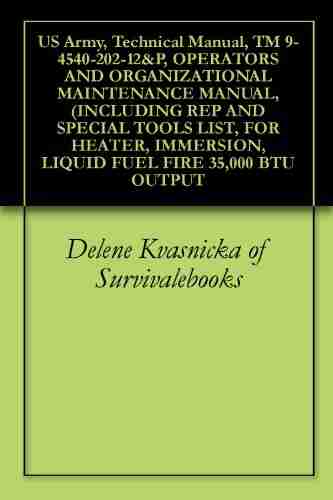 US Army Technical Manual TM 9 4540 202 12 P OPERATORS AND ORGANIZATIONAL MAINTENANCE MANUAL (INCLUDING REP AND SPECIAL TOOLS LIST FOR HEATER IMMERSION LIQUID FUEL FIRE 35 000 BTU OUTPUT