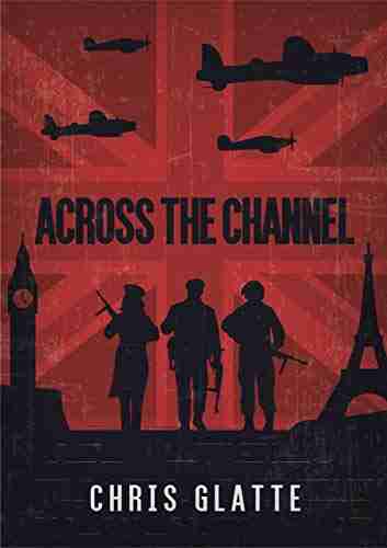 ACROSS THE CHANNEL: WWII NOVEL